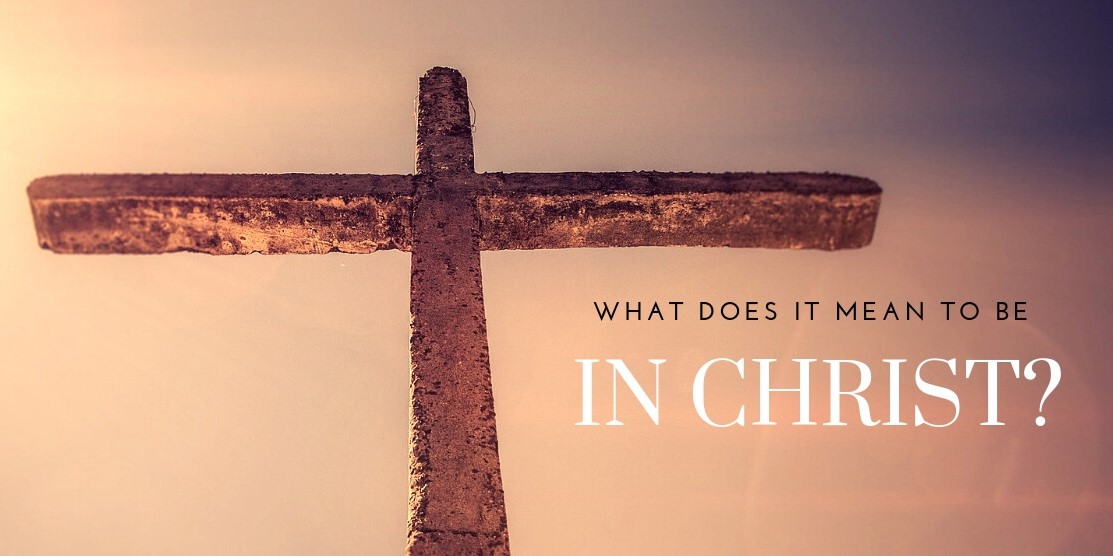 The ‘In Christ’ Life – Romans 8:1-17 (Bible Study)